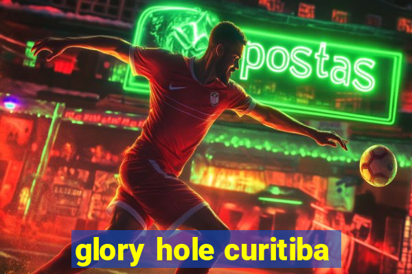 glory hole curitiba